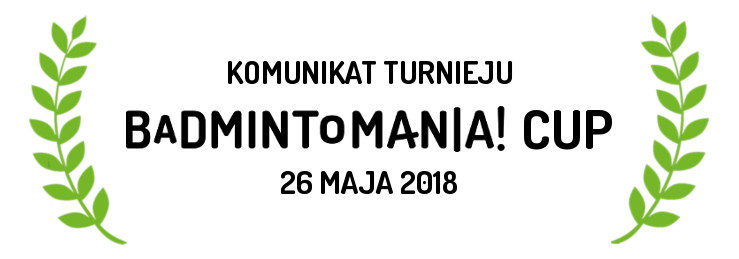 Komunikat turnieju badmintona dla dorosłych i dzieci Badmintomania! Cup